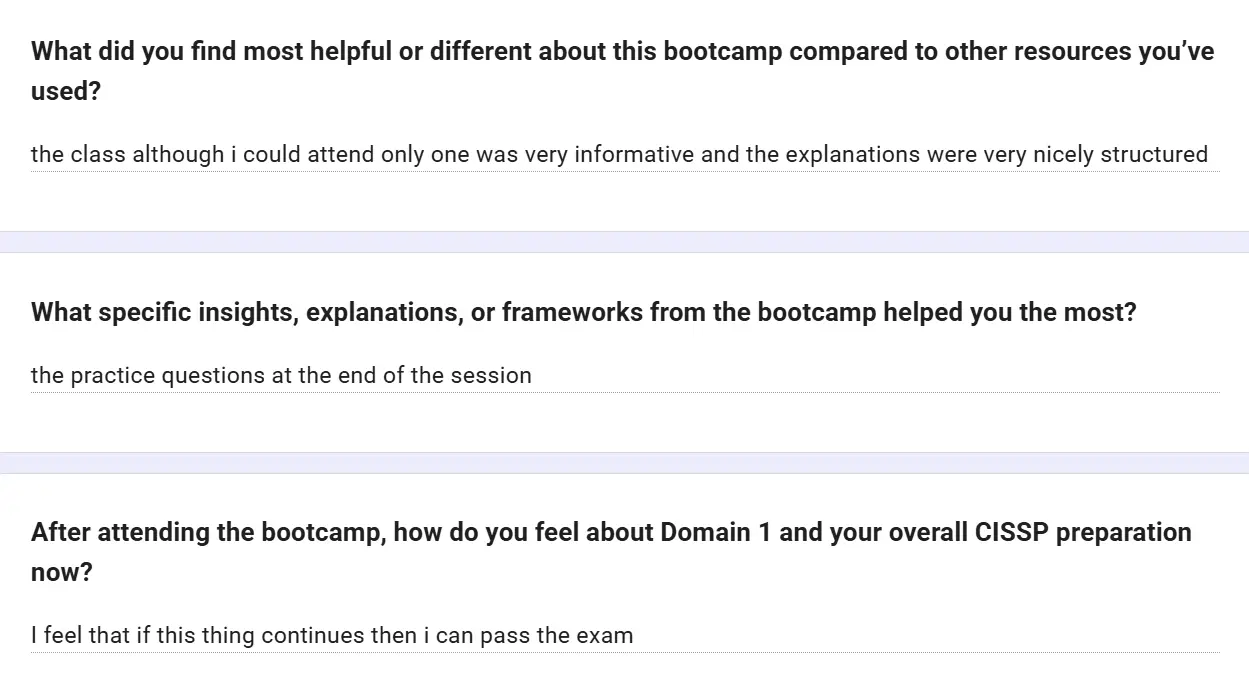 Feedback form: The class, although I could attend only one, was very informative and the explanations were very nicely structured. The practice questions at the end of the session helped the most. I feel that if this continues, I can pass the exam.